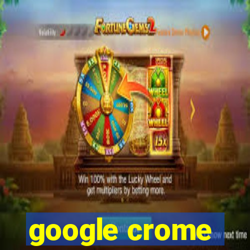 google crome